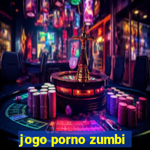 jogo porno zumbi